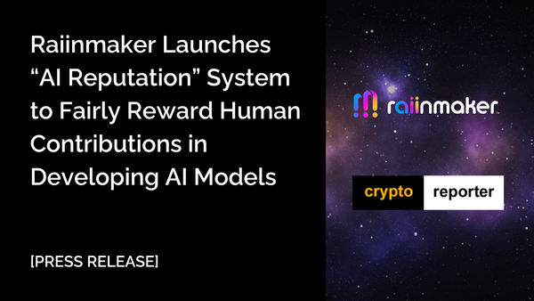[PR] Raiinmaker Launches “AI Reputation” System to Fairly Reward Human Contributions in Developing AI Models