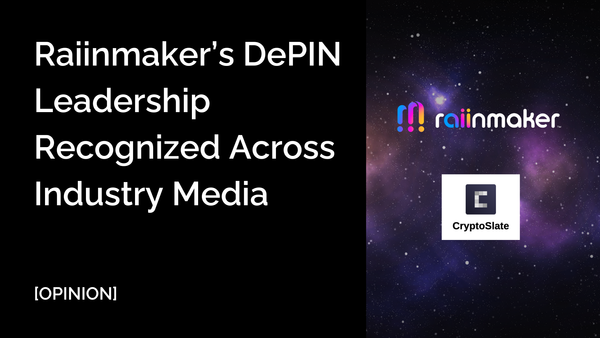 [OPINION] Raiinmaker’s DePIN Leadership Recognized Across Industry Media