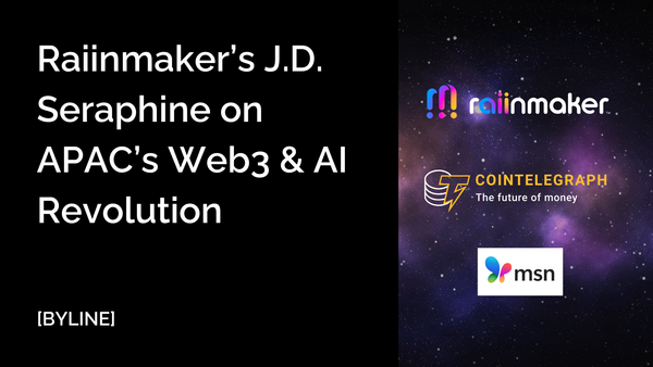 [BYLINE] Raiinmaker’s J.D. Seraphine on APAC’s Web3 & AI Revolution